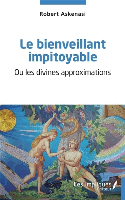 bienveillant impitoyable ou Les divines approximations (Le)