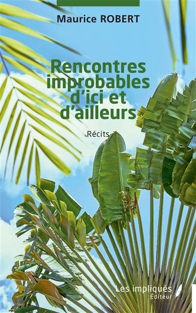 Rencontres improbables d'ici et d'ailleurs