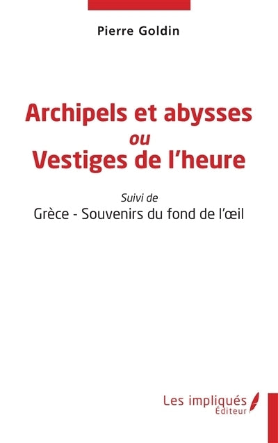 Archipels et abysses ou Vestiges de l'heure ; Grèce